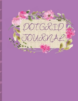 Paperback Dot Grid Journal: PINK FLOWERS & GREEN LEAVES ON VIOLET BACKGROUND DESIGN COVER - 8.5" X 11" DOTS spaced .2" apart 100 pages - NOTEBOOK Book