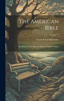 Hardcover The American Bible: The Books of The Bible in Modern English Volume; Volume 4 Book