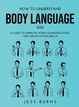 Hardcover How to Understand Body Language 2021: A Guide to Improve Your Communication and Negotiation Skills Book