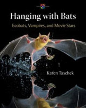 Hanging with Bats: Ecobats, Vampires, and Movie Stars - Book  of the Barbara Guth Worlds of Wonder Series for Young Readers