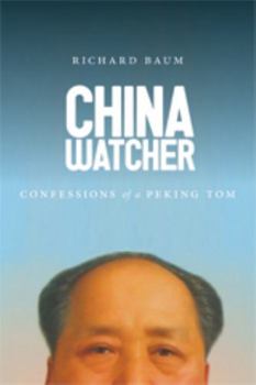 Hardcover China Watcher: Confessions of a Peking Tom Book