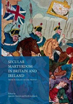 Paperback Secular Martyrdom in Britain and Ireland: From Peterloo to the Present Book