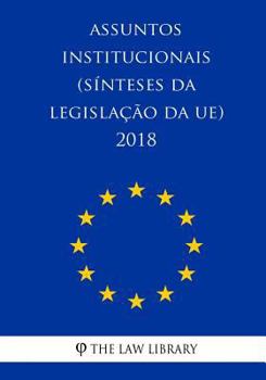 Paperback Assuntos institucionais (Sínteses da legislação da UE) 2018 [Portuguese] Book