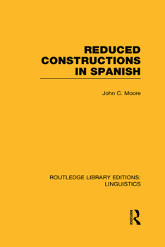 Reduced Constructions in Spanish - Book  of the Routledge Library Editions: Linguistics