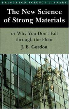 Paperback The New Science of Strong Materials or Why You Don't Fall Through the Floor Book