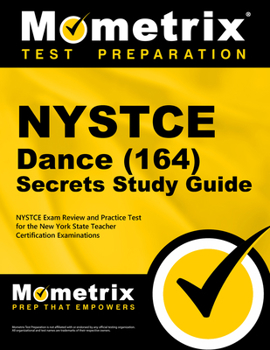 Paperback NYSTCE Dance (164) Secrets Study Guide: NYSTCE Exam Review and Practice Test for the New York State Teacher Certification Examinations Book
