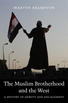 Paperback The Muslim Brotherhood and the West: A History of Enmity and Engagement Book