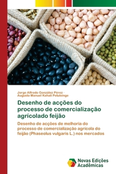 Desenho de acções do processo de comercialização agrícolado feijão (Portuguese Edition)