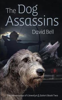 Paperback The Dog Assassins: The Adventures of Llewelyn and Gelert Book Two Book