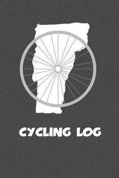 Paperback Cycling Log: Vermont Cycling Log for tracking and monitoring your workouts and progress towards your bicycling goals. A great fitne Book