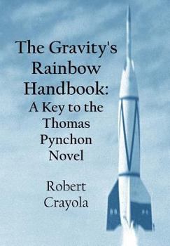 Paperback The Gravity's Rainbow Handbook: A Key to the Thomas Pynchon Novel Book