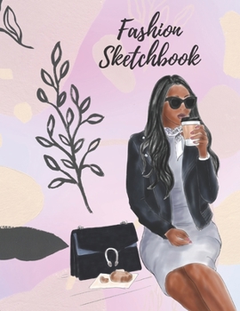 Fashion Sketchbook: The Book for Sketching Your Artistic Fashion Design Ideas. Including 2 Women Line Shapes (Silhouettes) to Help You Sketch. Draw Your Inspiration and Passion. 122 pages