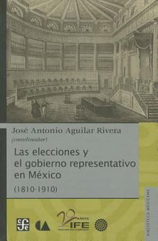 Paperback Las Elecciones y el Gobierno Representativo en Mexico (1810-1910) [Spanish] Book