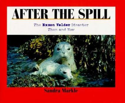 Hardcover After the Spill: The EXXON Valdez Disaster Then and Now Book