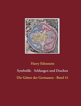 Paperback Die Symbolik der Schlangen und Drachen: Die Götter der Germanen - Band 41 [German] Book