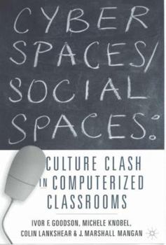 Paperback Cyber Spaces/Social Spaces: Culture Clash in Computerized Classrooms Book