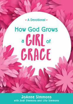 Paperback How God Grows a Girl of Grace: A Devotional Book