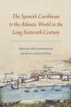 Paperback The Spanish Caribbean and the Atlantic World in the Long Sixteenth Century Book