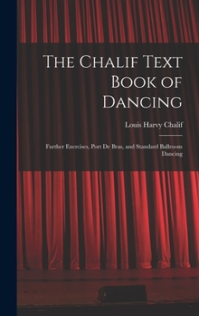 Hardcover The Chalif Text Book of Dancing: Further Exercises, Port De Bras, and Standard Ballroom Dancing Book