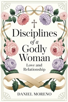 Disciplines of a Godly Woman (Love and Relationships)