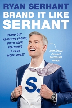 Hardcover Brand It Like Serhant: Stand Out from the Crowd, Build Your Following, and Earn More Money Book