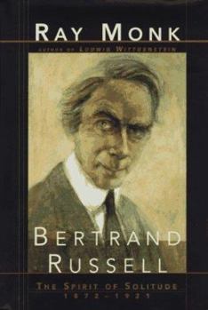 Hardcover Bertrand Russell: The Spirit of Solitude 1872-1921 Book