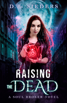 Raising the Dead - Book #2 of the Soul Broker
