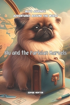 Paperback Blu and the Parisian Marvels: Blu's Journey: Adventures in Paris Book