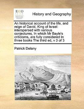Paperback An historical account of the life, and reign of David, King of Israel: interspersed with various conjectures, In which Mr Bayle's criticisms, are full Book
