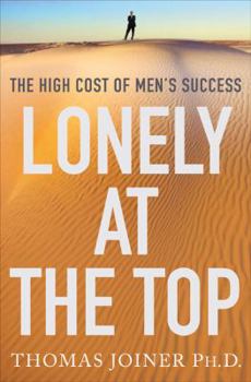 Hardcover Lonely at the Top: The High Cost of Men's Success Book