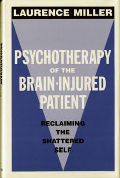 Hardcover Psychotherapy of the Brain-Injured Patient: Reclaiming the Shattered Self Book