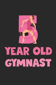 5 Year Old Gymnast Notebook - Gymnastics 5th Birthday Gift Diary - Gymnast Writing Journal: Medium College-Ruled Journey Diary, 110 page, Lined, 6x9 (15.2 x 22.9 cm)
