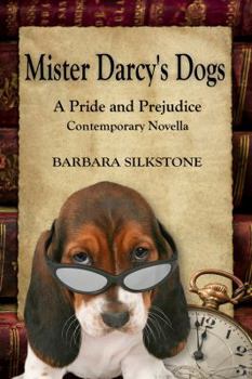 Mister Darcy's Dogs - Book #1 of the Mister Darcy