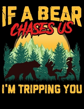 Paperback If A Bear Chases Us I'm Tripping You: If a Bear Chases Us, I'm Tripping You Camping Blank Sketchbook to Draw and Paint (110 Empty Pages, 8.5" x 11") Book