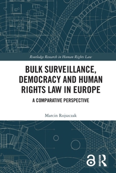 Paperback Bulk Surveillance, Democracy and Human Rights Law in Europe: A Comparative Perspective Book