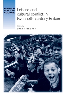 Hardcover Leisure and cultural conflict in twentieth-century Britain Book