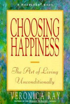 Paperback Choosing Happiness: The Art of Living Unconditionally Book