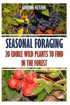 Paperback Seasonal Foraging: 20 Edible Wild Plants to Find In The Forest Book