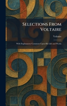 Hardcover Selections From Voltaire: With Explanatory Comment Upon His Life and Works Book