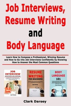 Paperback Job Interviews, Resume Writing and Body Language: Learn How to Compose a Professional, Winning Resume and How to Go into Job Interviews Confidently by Book