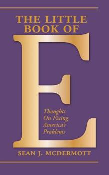 Paperback The Little Book of E: Thoughts On Fixing America's Problems Book