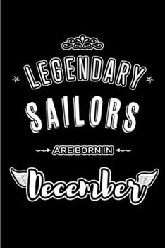 Paperback Legendary Sailors are born in December: Blank Lined profession Journal Notebooks Diary as Appreciation, Birthday, Welcome, Farewell, Thank You, Christ Book