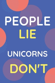 Notebook People Lie Unicorns Don't: Funny Blue And White Novelty Notebook Gift For Unicorns Lovers