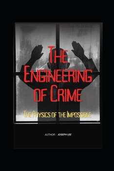 Paperback The Engineering of Crime: The Physics of the Impossible Book