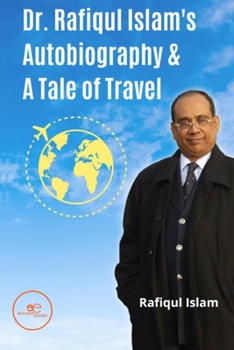 Paperback Dr. Rafiqul Islam's Autobiography & A Tale of Travel Book