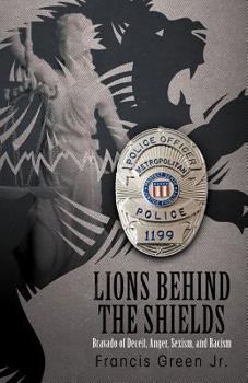 Paperback Lions Behind the Shields: Bravado of Deceit, Anger, Sexism, and Racism Book