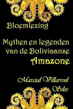 Paperback Bloemlezing: Mythen En Legenden Van de Boliviaanse Amazone [Dutch] Book