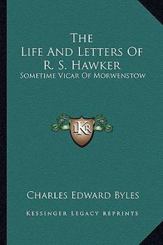 Paperback The Life and Letters of R. S. Hawker: Sometime Vicar of Morwenstow Book