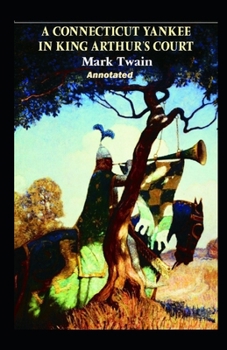 A Connecticut Yankee in King Arthur’s Court Annotated