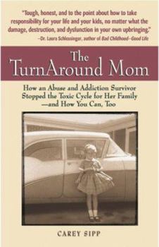 Paperback The Turnaround Mom: How an Abuse and Addiction Survivor Stopped the Toxic Cycle for Her Family--And How You Can, Too! Book